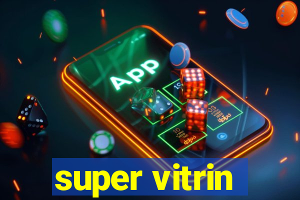 super vitrin